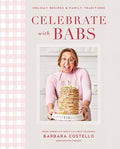 Celebrate with Babs: Holiday Recipes & Family Traditions - Hardcover