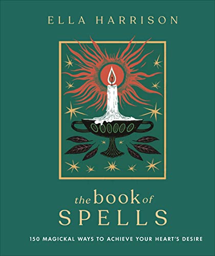 The Book of Spells: 150 Magickal Ways to Achieve Your Heart's Desire - Hardcover