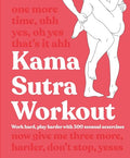 Kama Sutra Workout: Work Hard, Play Harder with 300 Sensual Sexercises - Paperback