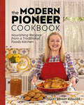 The Modern Pioneer Cookbook: Nourishing Recipes from a Traditional Foods Kitchen - Hardcover
