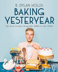 Baking Yesteryear: The Best Recipes from the 1900s to the 1980s - Hardcover