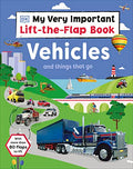 My Very Important Lift-The-Flap Book: Vehicles and Things That Go: With More Than 80 Flaps to Lift - Board Books