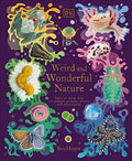 Weird and Wonderful Nature: Tales of More Than 100 Unique Animals, Plants, and Phenomena - Hardcover