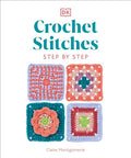 Crochet Stitches Step-By-Step: More Than 150 Essential Stitches for Your Next Project - Paperback