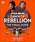 Star Wars Dawn of Rebellion the Visual Guide - Hardcover