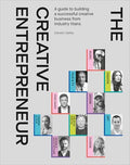 The Creative Entrepreneur: A Guide to Building a Successful Creative Business from Industry Titans - Hardcover