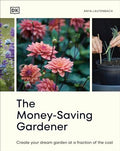 The Money-Saving Gardener: Create Your Dream Garden at a Fraction of the Cost: The Sunday Times Bestseller - Hardcover
