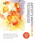 Artist's Watercolor Techniques: Discover How to Paint Landscapes, People and Still Lifes, and Develop Your Own Style - Hardcover