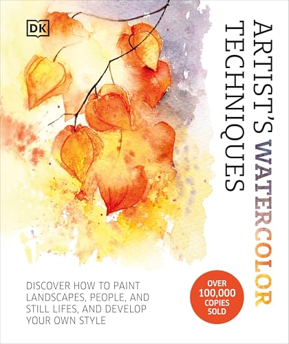 Artist's Watercolor Techniques: Discover How to Paint Landscapes, People and Still Lifes, and Develop Your Own Style - Hardcover