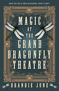 Magic at the Grand Dragonfly Theatre - Hardcover