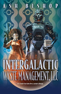 Intergalactic Waste Management, LLC - Hardcover
