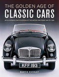 The Golden Age of Classic Cars: An Illustrated Encyclopedia of the Motor Car from 1945 to 1985 - Hardcover