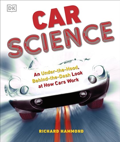 Car Science: An Under-The-Hood, Behind-The-Dash Look at How Cars Work - Hardcover