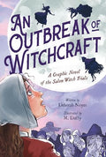 An Outbreak of Witchcraft: A Graphic Novel of the Salem Witch Trials - Hardcover