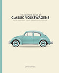 The Complete Book of Classic Volkswagens: Beetles, Microbuses, Things, Karmann Ghias, and More - Hardcover