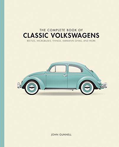 The Complete Book of Classic Volkswagens: Beetles, Microbuses, Things, Karmann Ghias, and More - Hardcover