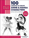 Draw Like an Artist: 100 Lessons to Create Anime and Manga Characters: Step-By-Step Line Drawing - A Sourcebook for Aspiring Artists and Character Des - Paperback