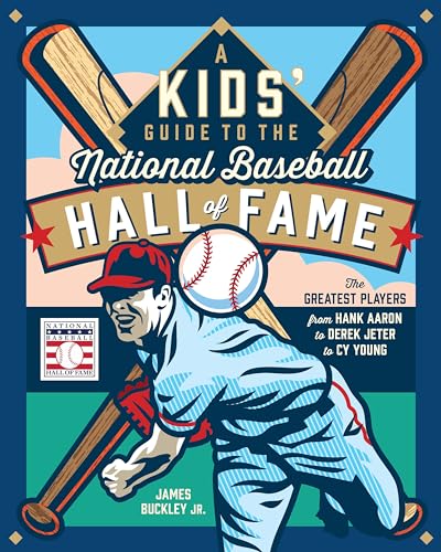 A Kids' Guide to the National Baseball Hall of Fame: The Greatest Players from Hank Aaron to Derek Jeter to Cy Young - Hardcover