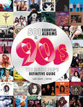 501 Essential Albums of the '90s: The Music Fan's Definitive Guide - Hardcover