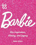 Barbie: Her Inspiration, History, and Legacy - Hardcover