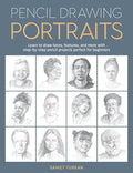 Pencil Drawing Portraits: Learn to Draw Faces, Features, and More with Step-By-Step Pencil Projects Perfect for Beginners - Paperback