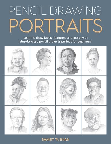Pencil Drawing Portraits: Learn to Draw Faces, Features, and More with Step-By-Step Pencil Projects Perfect for Beginners - Paperback