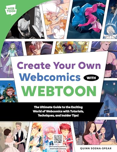 Create Your Own Webcomics with Webtoon: The Ultimate Guide to the Exciting World of Webcomics with Tutorials, Techniques, and Insider Tips! - Paperback
