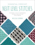 Essential Crochet Next-Level Stitches: Portable Stitch Companion: Textures, Colorwork, and Fancy Edgings - Paperback
