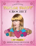 Unofficial Taylor Swift Crochet: 20+ Projects Inspired by the Music and Style Icon - Paperback