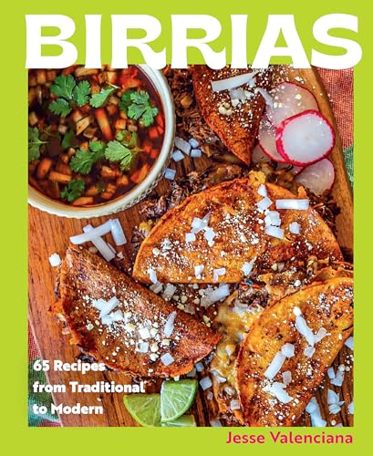 Birrias: 65 Recipes from Traditional to Modern - Hardcover