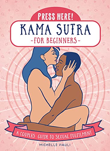 Press Here! Kama Sutra for Beginners: A Couples Guide to Sexual Fulfilment - Paperback