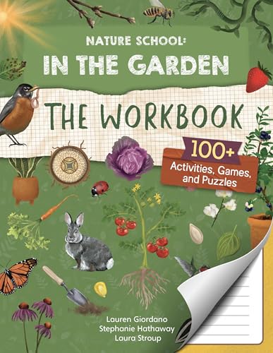 Nature School: In the Garden: The Workbook: 100+ Activities, Games, and Puzzles - Paperback