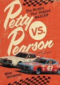 Petty vs. Pearson: The Rivalry That Shaped NASCAR - Hardcover