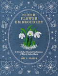 Birth Flower Embroidery: A Month-By-Month Celebration of Floral Embroidery - Paperback