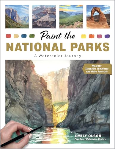 Paint the National Parks: A Watercolor Journey - Includes Traceable Templates and Video Tutorials - Paperback