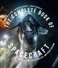 The Complete Book of Spacecraft: Rockets, Shuttles, Satellites, and Space Stations - Hardcover