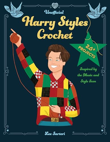 Unofficial Harry Styles Crochet: 20+ Projects Inspired by the Music and Style Icon - Paperback