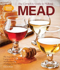 The Complete Guide to Making Mead, Updated Edition: The Ingredients, Equipment, Processes, and Recipes for Crafting Honey Wine - Paperback