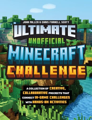 Ultimate Unofficial Minecraft Challenge: A Collection of Creative, Collaborative Projects That Connect In-Game Challenges with Hands-On Activities - Paperback