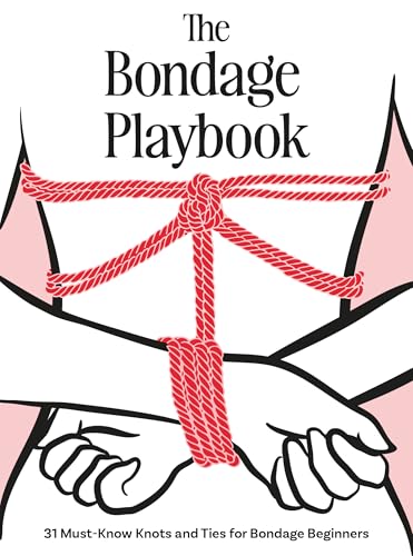 The Bondage Playbook: 31 Must-Know Knots and Ties for Bondage Beginners - Hardcover