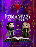 Romantasy Crochet Club: 20 Epic Projects for Your Reading Journeys - Paperback