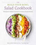 The Build Your Bowl Salad Cookbook: 75 Recipes for Healthy Salad Bowls to Support Everyday Wellness - Paperback