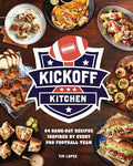 Kickoff Kitchen: 64 Game-Day Recipes Inspired by Every Pro Football Team - Hardcover