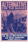 Alternative for the Masses: The '90s Alt-Rock Revolution - An Oral History - Hardcover