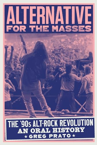 Alternative for the Masses: The '90s Alt-Rock Revolution - An Oral History - Hardcover