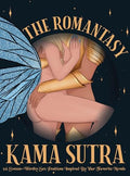 The Romantasy Kama Sutra: 64 Swoon-Worthy Sex Positions Inspired by Your Favorite Novels - Hardcover