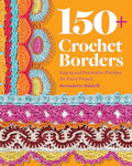 150+ Crochet Borders: Edgings and Decorative Finishes for Every Project--Inspired by Cities Around the World - Paperback