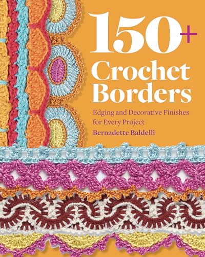 150+ Crochet Borders: Edgings and Decorative Finishes for Every Project--Inspired by Cities Around the World - Paperback