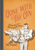 Gone with the Gin: Cocktails with a Hollywood Twist - Hardcover