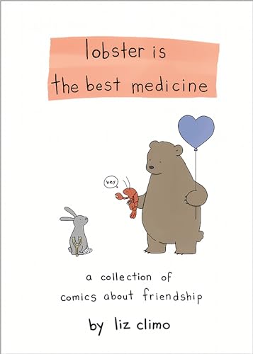 Lobster Is the Best Medicine: A Collection of Comics about Friendship - Hardcover